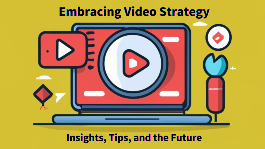 Embracing Video Strategy Insights Tips And The Future Jonny Ross